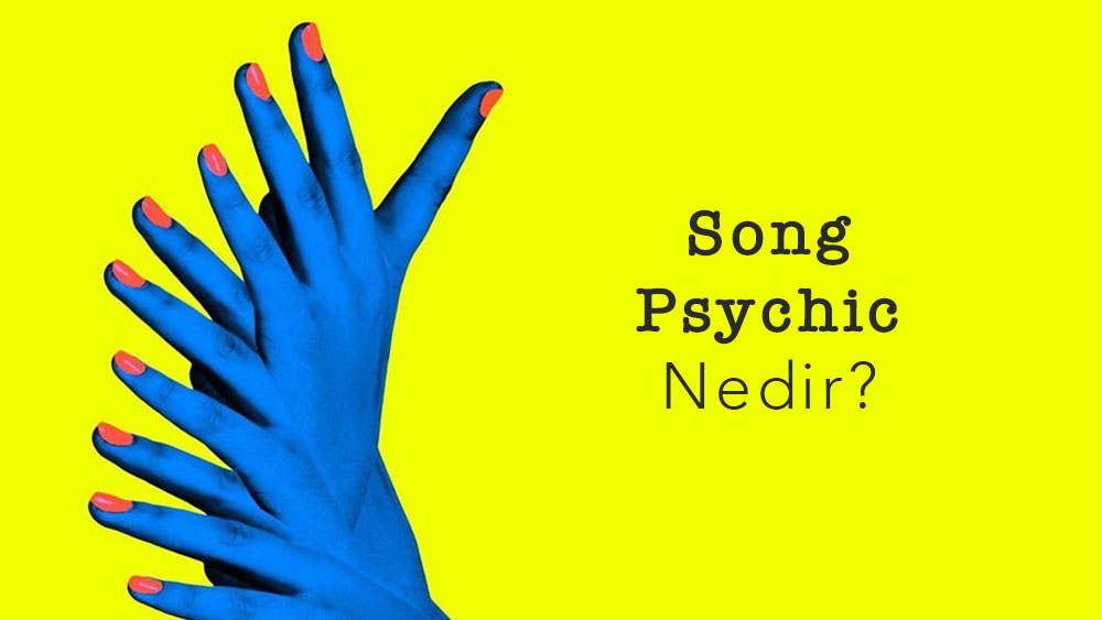 Song Psychic Nedir?