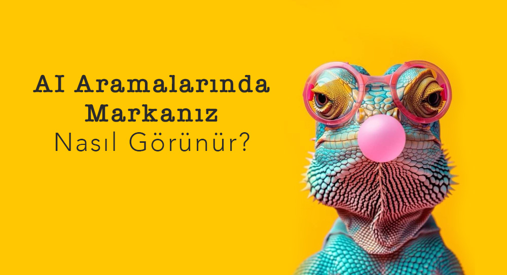 AI Aramalarında Markanız Nasıl Görünür?