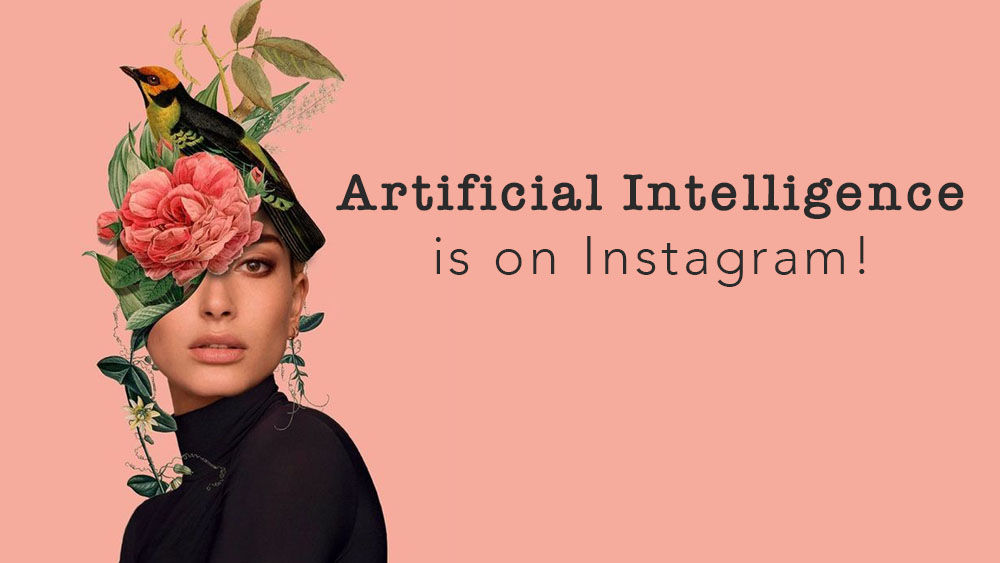 Artificial Intelligence is on Instagram!