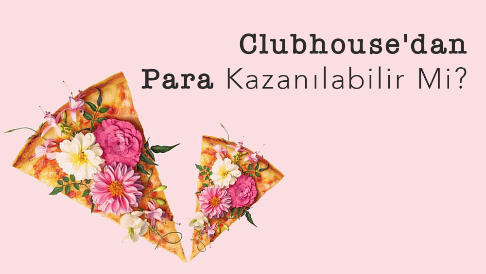 Clubhouse'dan Para Kazanılabilir Mi?