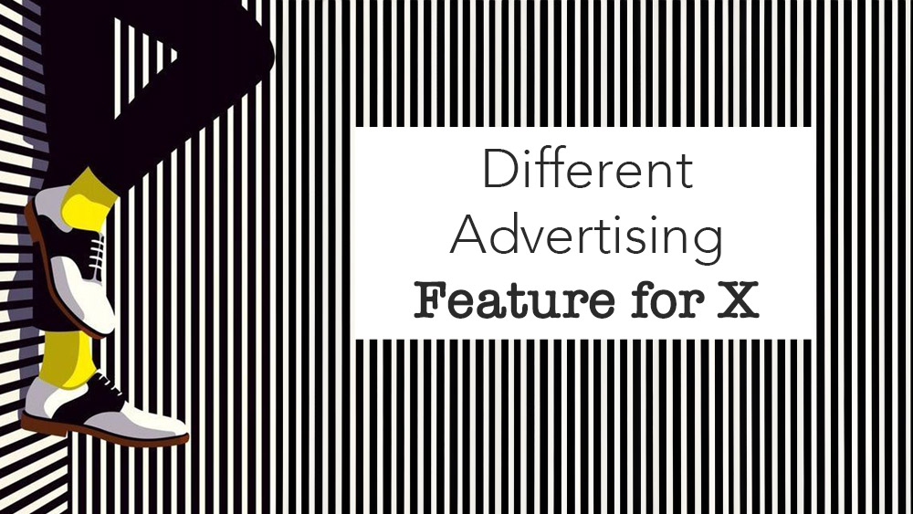 Different Advertising Feature for X