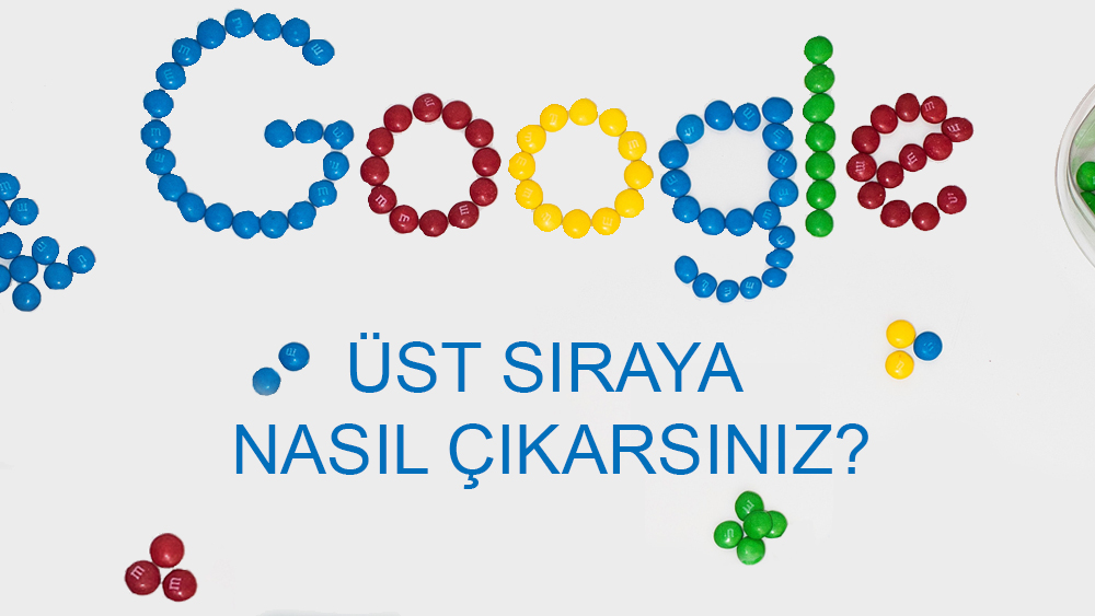 Google'da Üst Sıraya Nasıl Çıkarsınız?