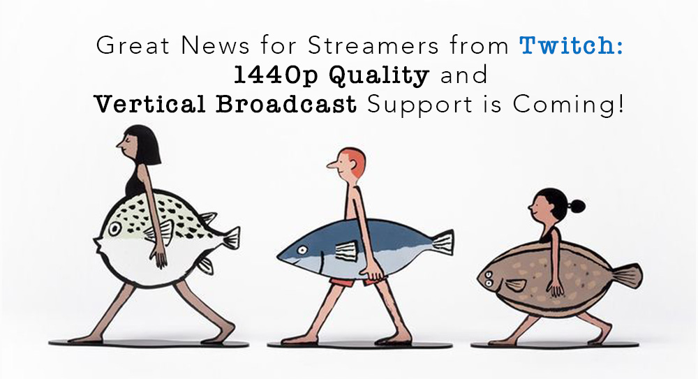 Twitch’ten 1440p Kalite ve Dikey Yayın Desteği Geliyor!