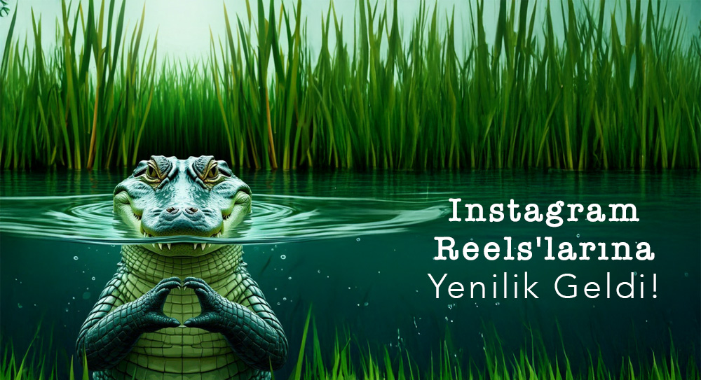 Instagram Reels'larına Yenilik Geldi!