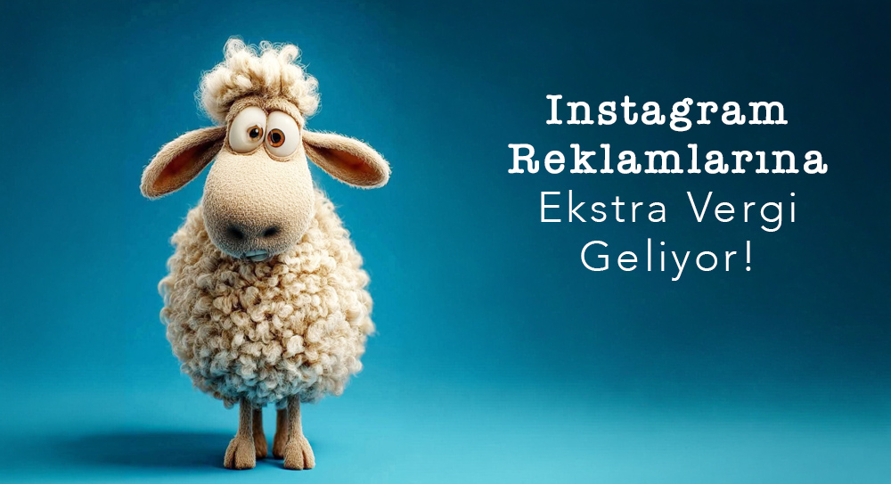 Instagram Reklamlarına Ekstra Vergi Geliyor!