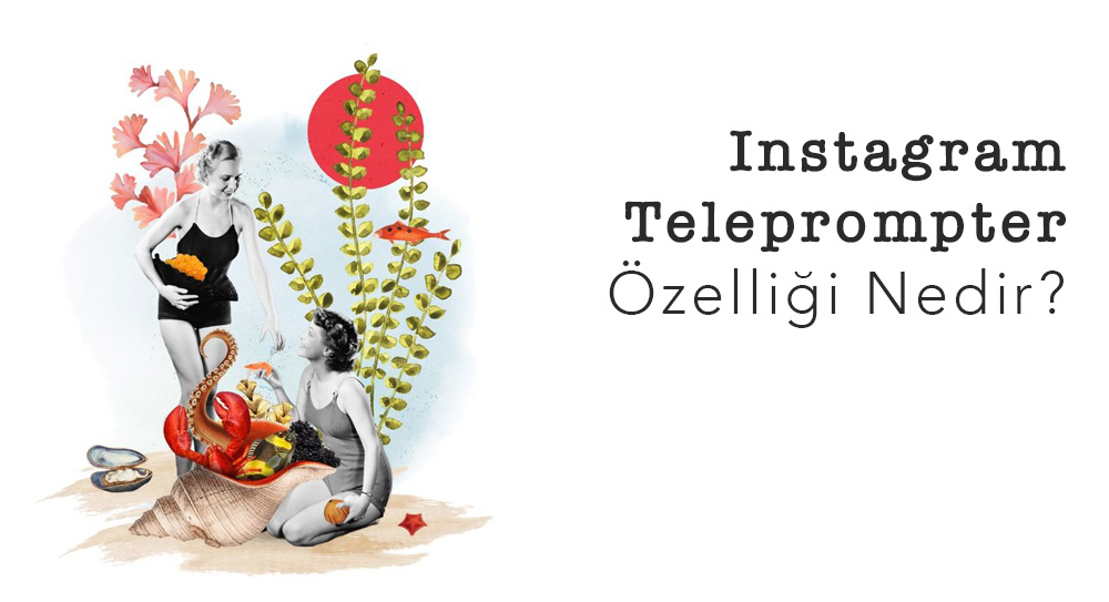 Instagram Teleprompter Özelliği Nedir?