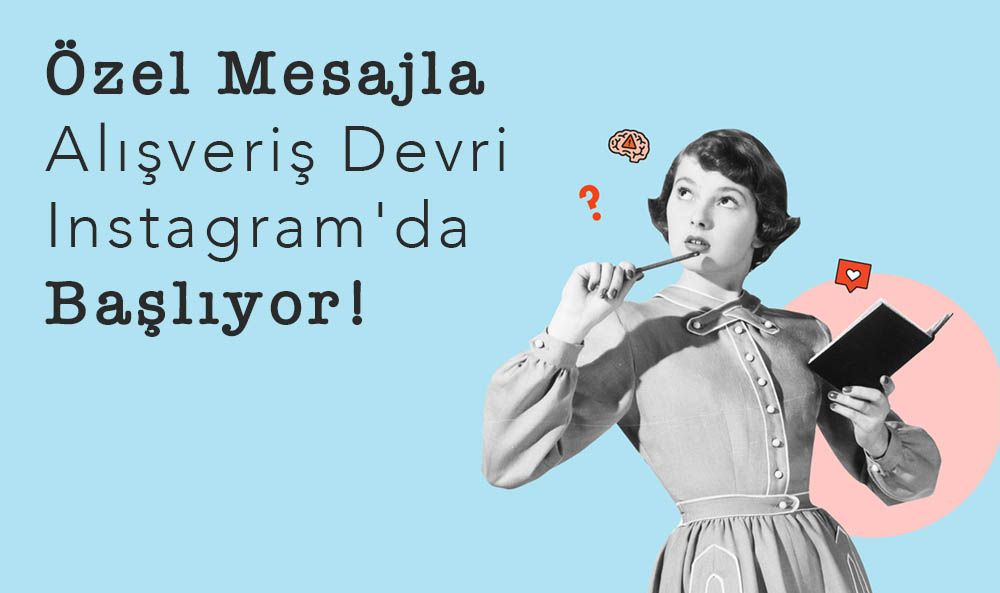 Özel Mesajla Alışveriş Devri Instagram'da Başlıyor!