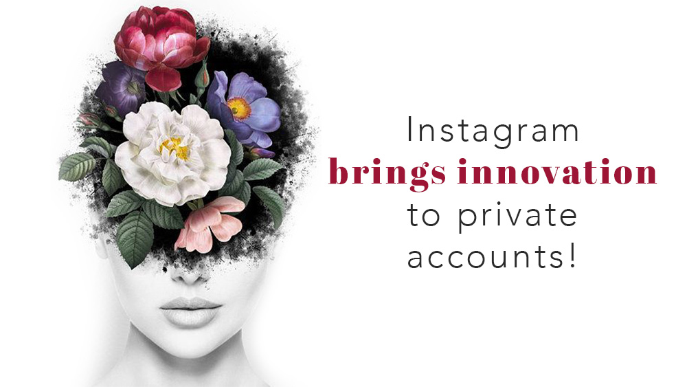 Instagram Brings Innovation to Private Accounts!