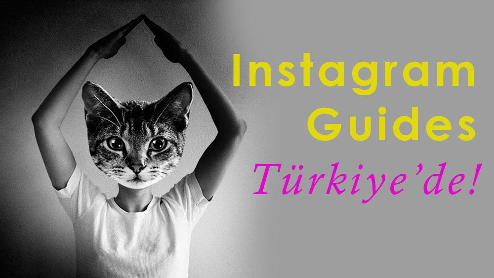 Instagram Guides Türkiye'de!
