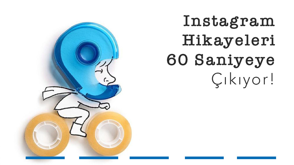 Instagram Hikayeleri 60 Saniyeye Çıkıyor!