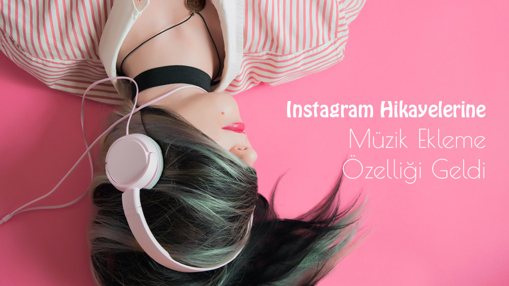 Instagram Hikayelerine Müzik Ekleme Özelliği Geldi