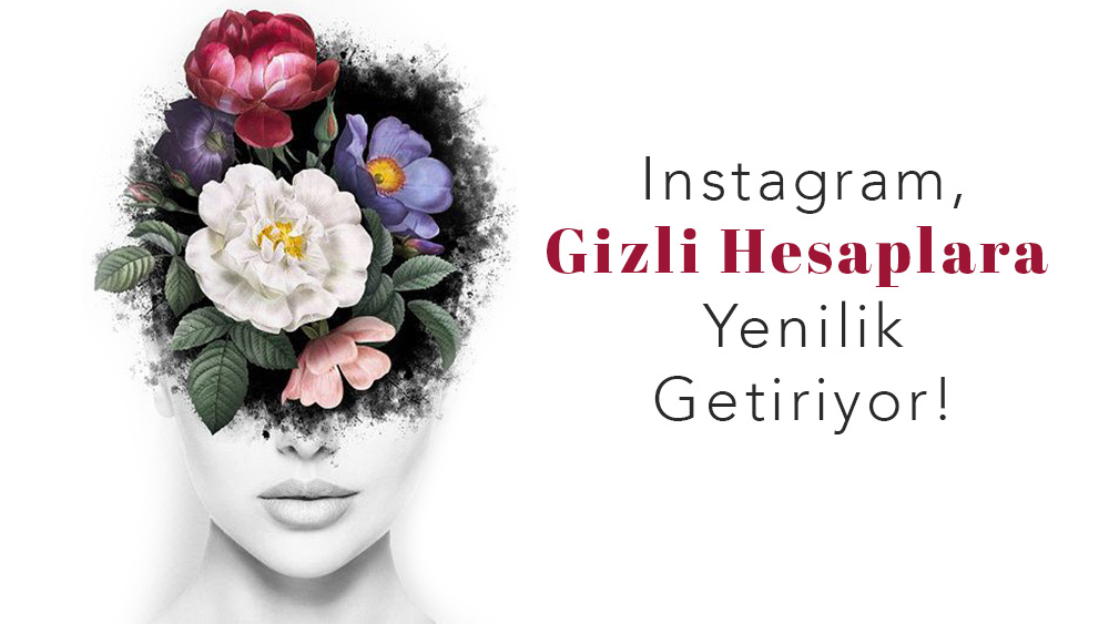 Instagram, Gizli Hesaplara Yenilik Getiriyor!