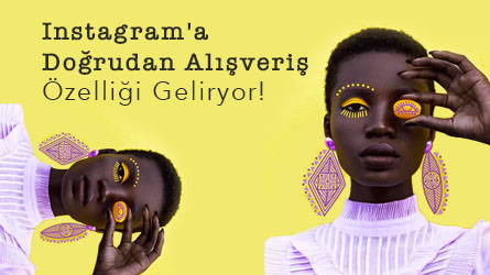 Instagram'a Doğrudan Alışveriş Özelliği Geliyor!