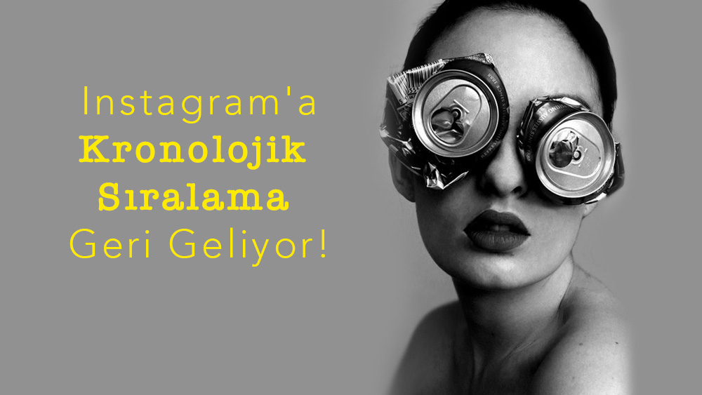 Instagram'da Kronolojik Sıralama Geri Geliyor!