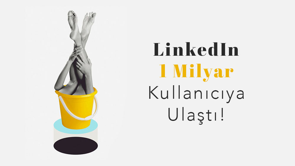 LinkedIn 1 Milyar Kullanıcıya Ulaştı!