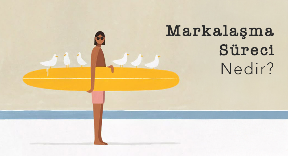 Markalaşma Süreci Nedir?