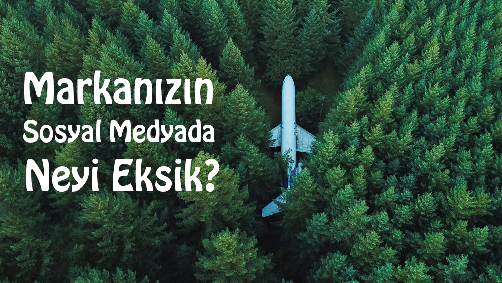 Markanızın Sosyal Medyada Neyi Eksik?