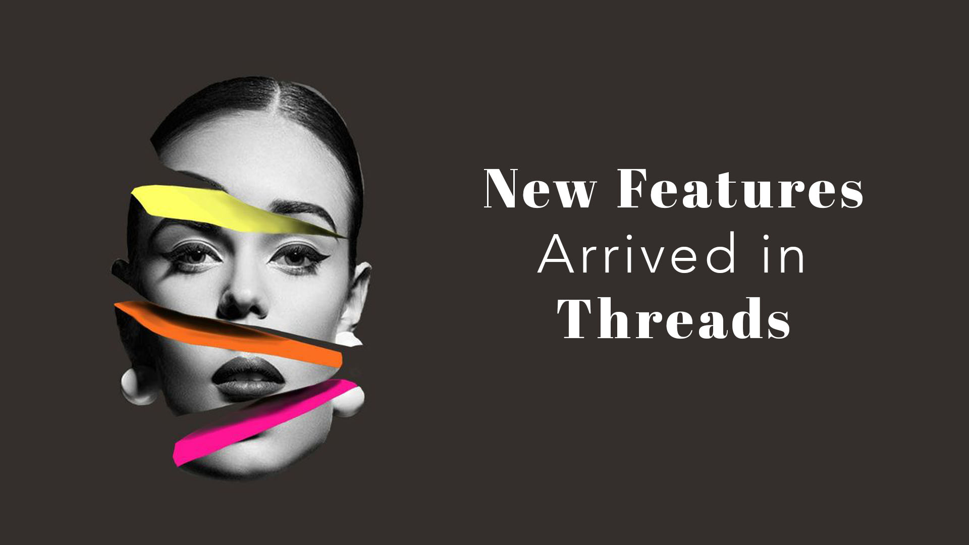 New Features Arrived in Threads