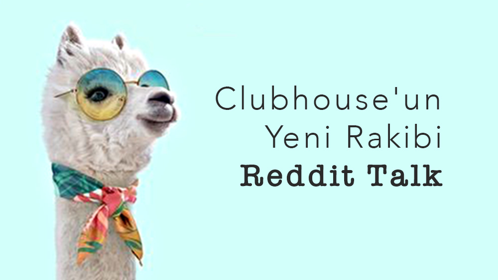 Clubhouse'un Yeni Rakibi Reddit Talk