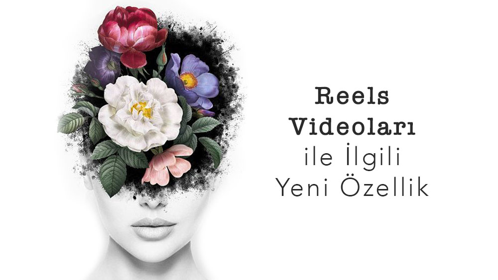 Reels Videoları ile İlgili Yeni Özellik