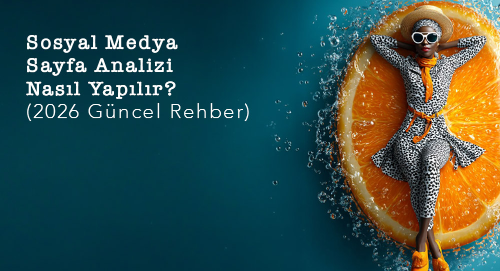 Sosyal Medya Sayfa Analizi Nasıl Yapılır? (2026 Güncel Rehber)