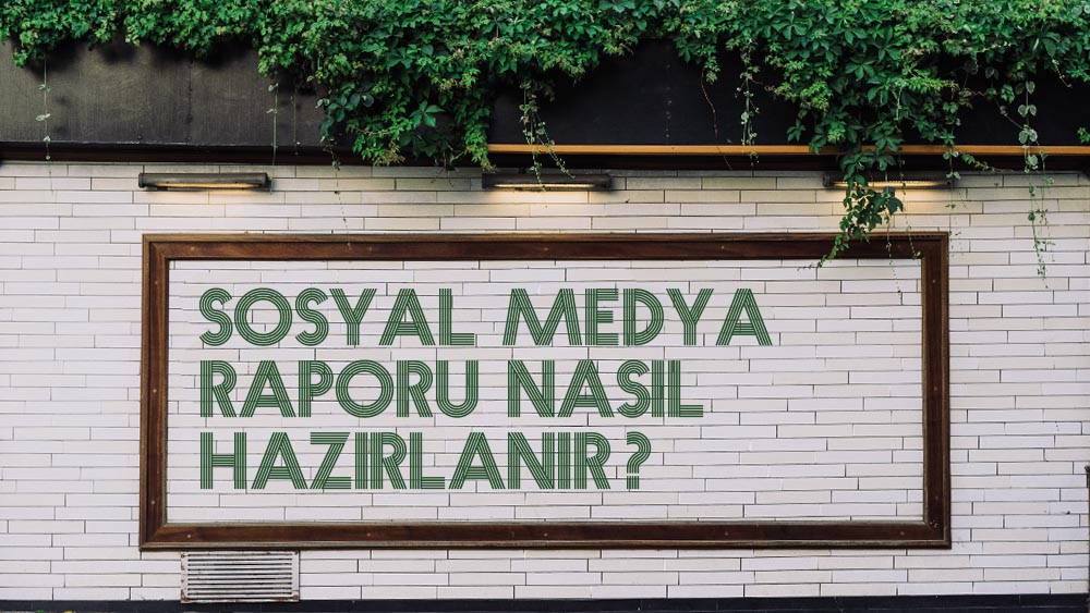 Sosyal Medya Raporu Nasıl Hazırlanır?