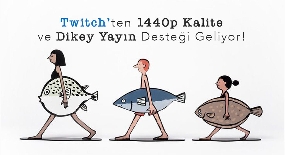 Twitch’ten 1440p Kalite ve Dikey Yayın Desteği Geliyor!