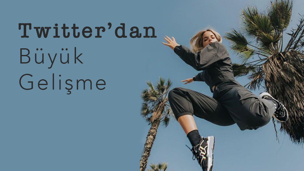 Twitter'dan Büyük Gelişme!
