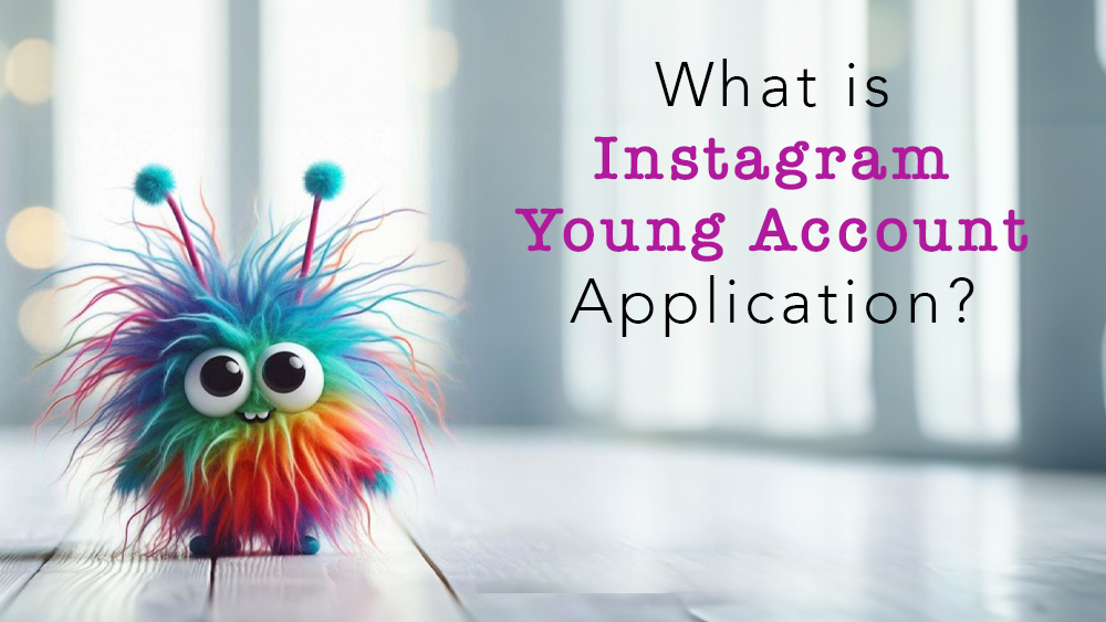 What is Instagram Young Account Application?