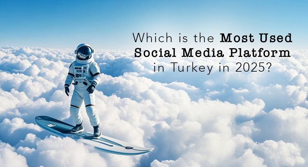 2025 Yılında Türkiye’de En Çok Kullanılan Sosyal Medya Platformu Hangisi?