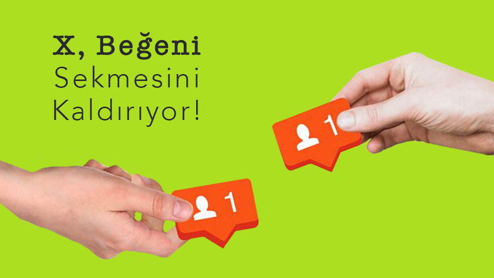 X, Beğeni Sekmesini Kaldırıyor!
