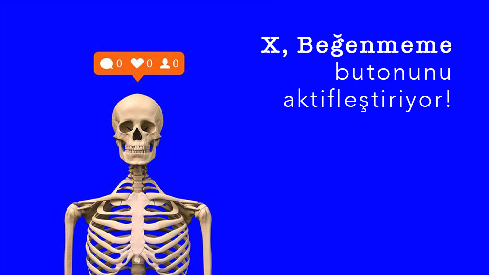 X, Beğenmeme butonunu aktifleştiriyor!