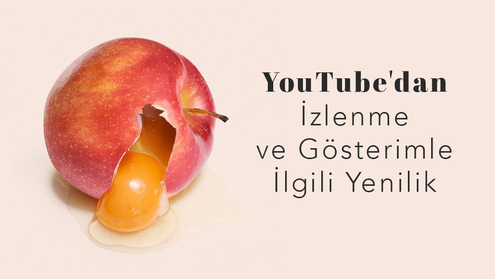 YouTube'dan İzlenme ve Gösterimle İlgili Yenilik