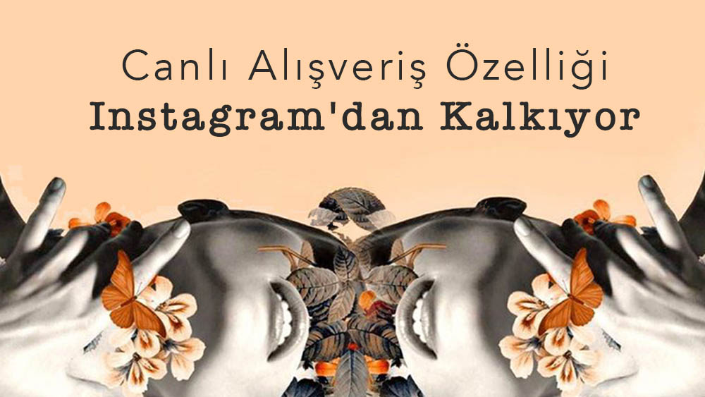 Canlı Alışveriş Özelliği Instagram'dan Kalkıyor