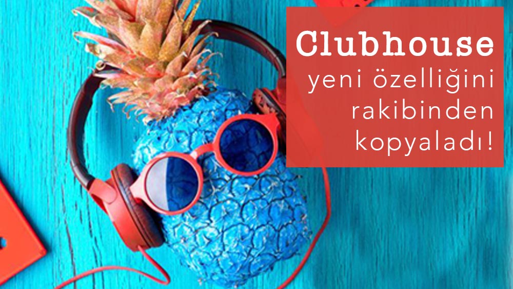 Clubhouse Yeni Özelliğini Rakibinden Kopyaladı