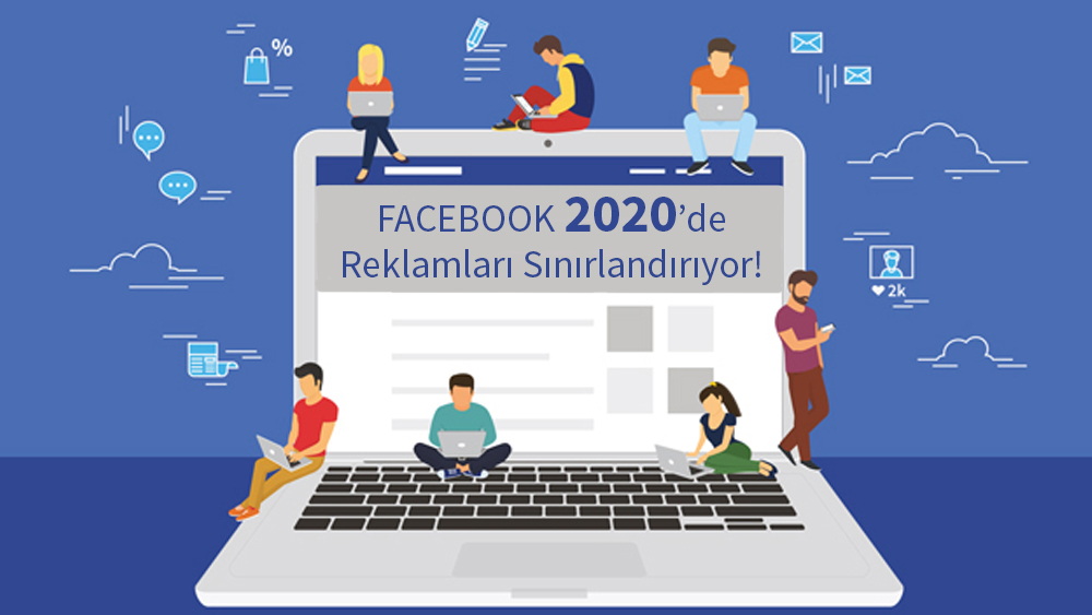 Facebook 2020'de Reklamları Sınırlandırıyor!
