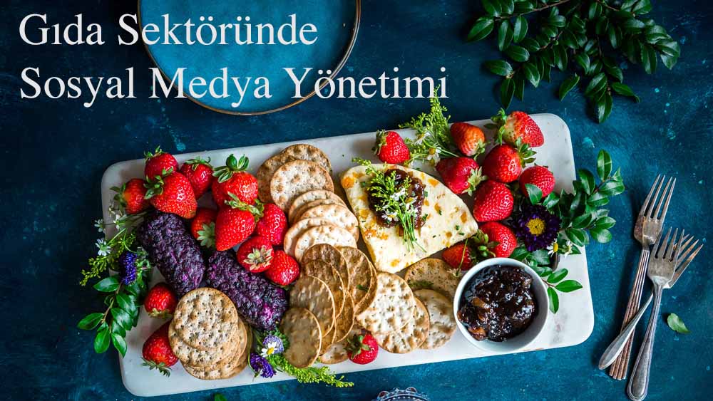 Gıda Sektöründe Sosyal Medya Yönetimi