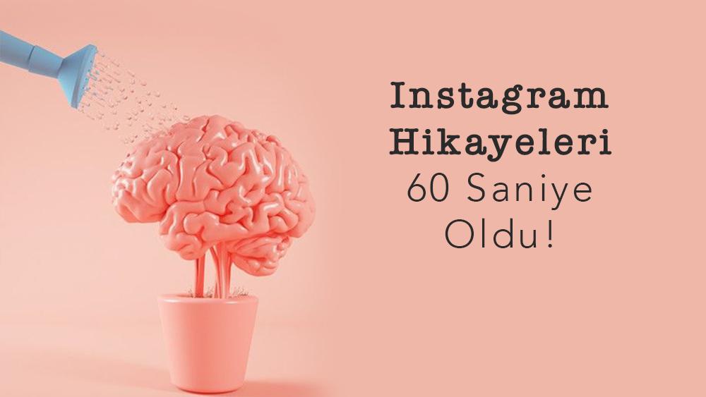 Instagram Hikayeleri 60 Saniye Oldu!