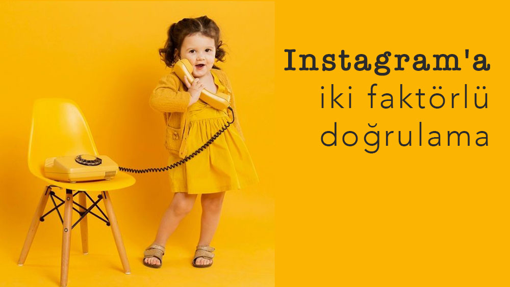 Instagram'a İki Faktörlü Doğrulama