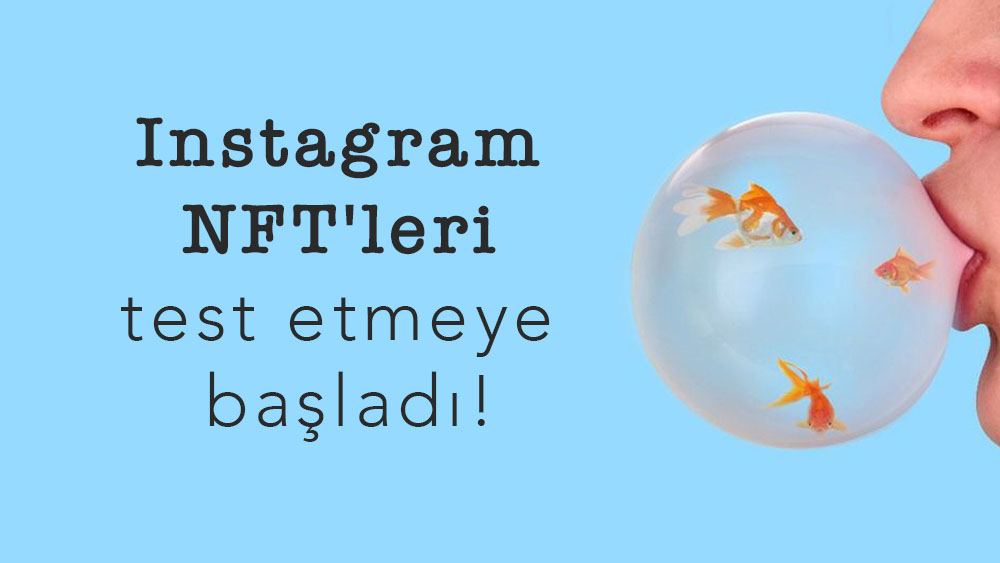 Instagram NFT'leri test etmeye başladı!