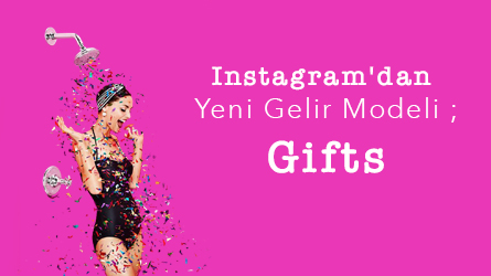 Instagram'dan Yeni Gelir Modeli ;Gifts