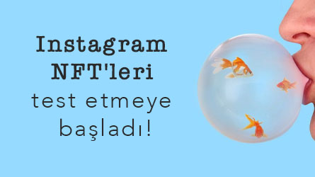 Instagram NFT'leri test etmeye başladı!