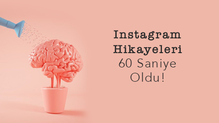 Instagram Hikayeleri 60 Saniye Oldu!