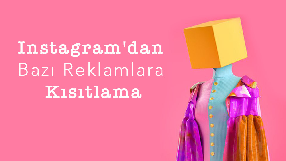 Instagram'dan Bazı Reklamlara Kısıtlama