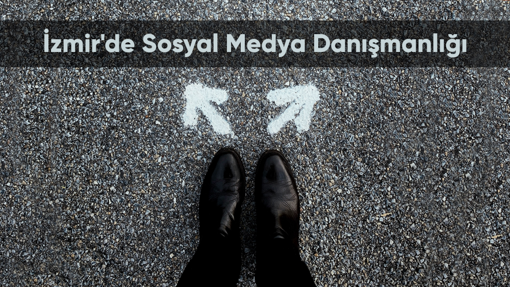 İzmir'de Sosyal Medya Danışmanlığı