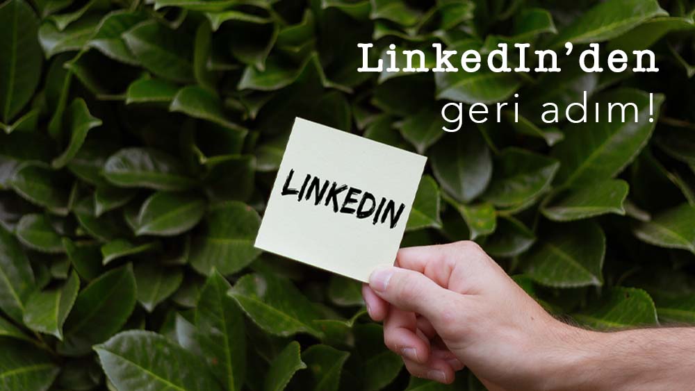 LinkedIn'den Geri Adım!