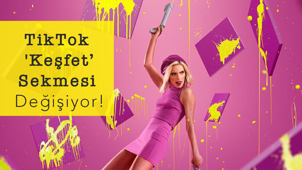 TikTok 'Keşfet' Sekmesi Değişiyor!