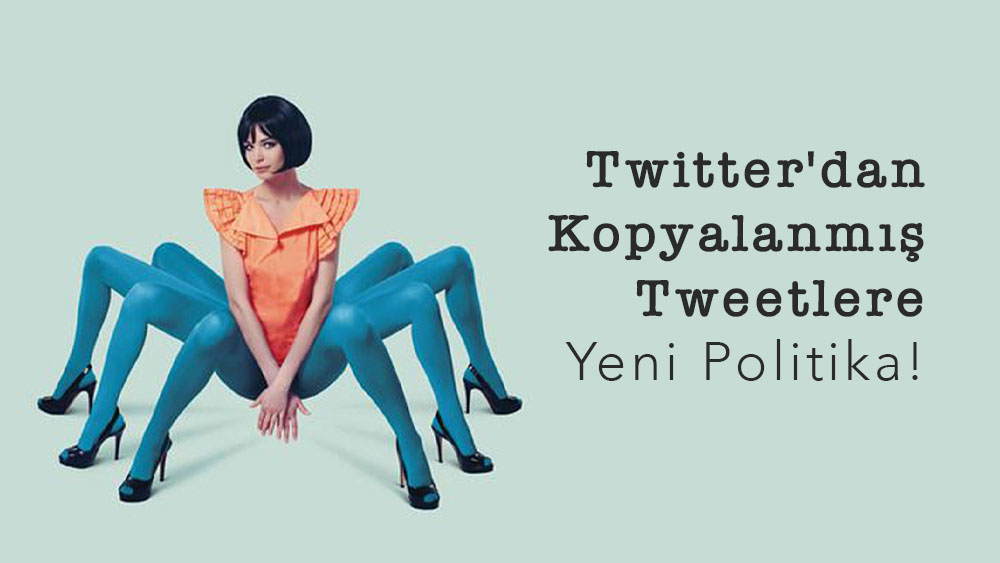 Twitter'dan Kopyalanmış Tweetlere Yeni Politika!