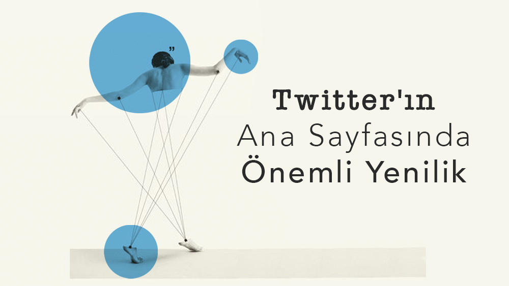 Twitter'ın Ana Sayfasında Önemli Yenilik