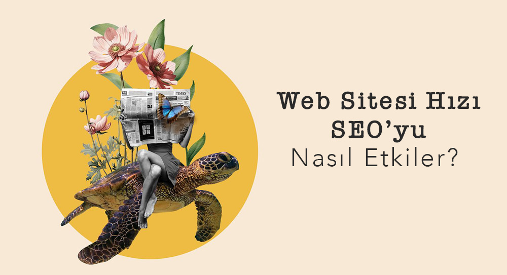 Web Sitesi Hızı SEO’yu Nasıl Etkiler?